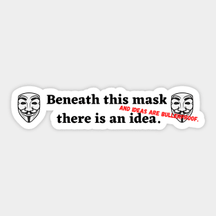 Beneath this mask there is an idea Sticker